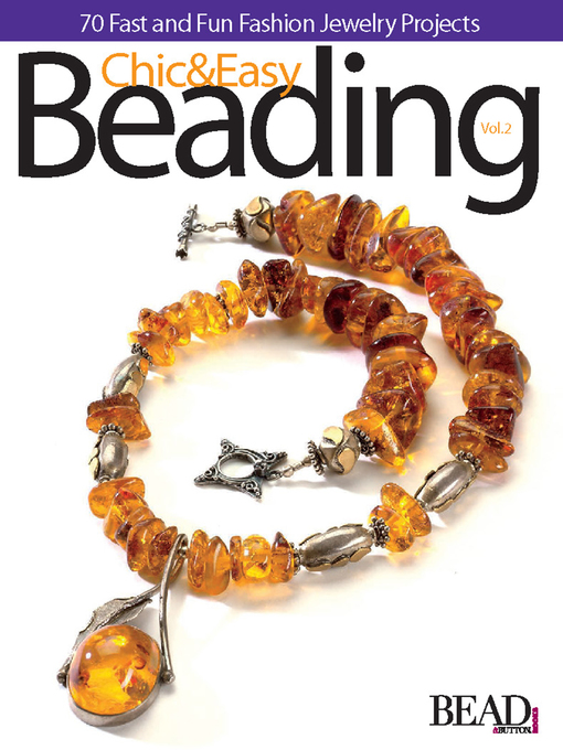 Title details for Chic and Easy Beading Volume 2 by Editors of Bead&Button Magazine - Available